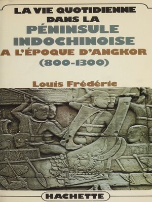 cover image of La vie quotidienne dans la péninsule indochinoise à l'époque d'Angkor (800-1300)